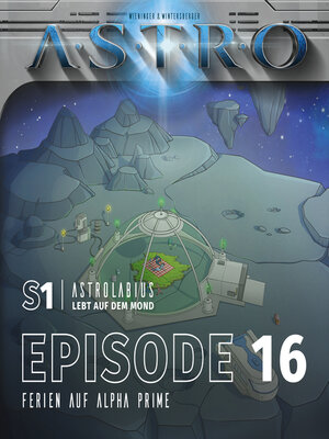 cover image of ASTRO S1--Episode 16--Ferien auf Alpha Prime